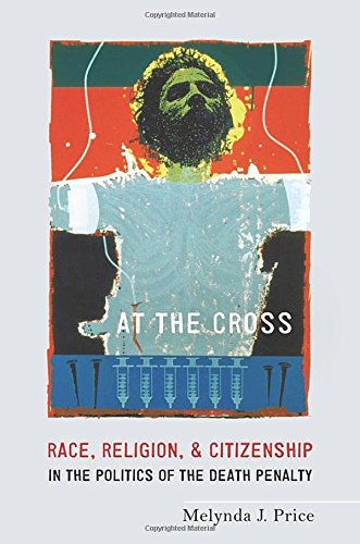 At The Cross Race Religion And Citizenship In The Politics Of The Death Penalty 1st Edition Price