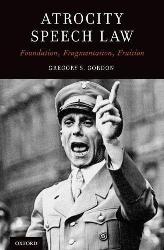 Atrocity Speech Law Foundation Fragmentation Fruition 1st Edition Gordon