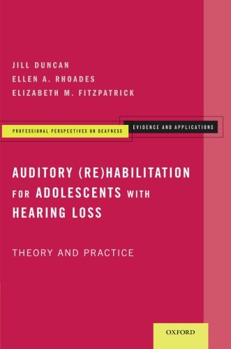 Auditory Rehabilitation For Adolescents With Hearing Loss Theory And Practice 1st Edition Jill Duncan