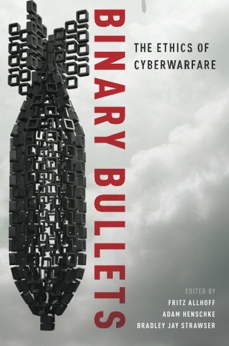 Binary Bullets The Ethics Of Cyberwarfare 1st Edition Allhoff