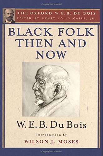 Black Folk Then And Now An Essay In The History And Sociology Of The Negro Race 1st Edition Du Bois