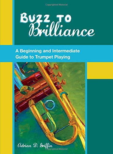 Buzz To Brilliance A Beginning And Intermediate Guide To Trumpet Playing 1st Edition Winters