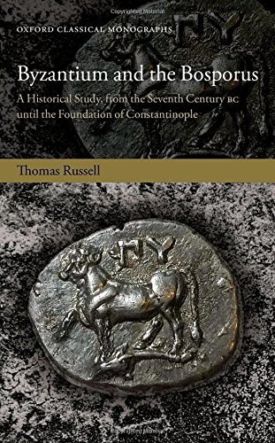Byzantium And The Bosporus A Historical Study From The Seventh Century Bc Until The Foundation Of Constantinople 1st Edition Russell