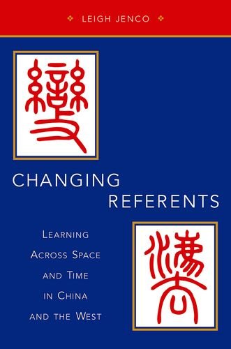 Changing Referents Learning Across Space And Time In China And The West 1st Edition Jenco