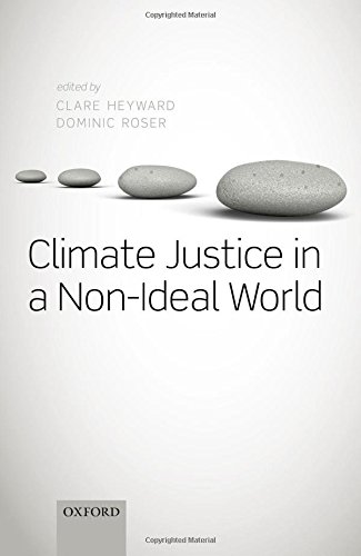 Climate Justice In A Nonideal World First Edition Heyward Jennifer Clare Roser