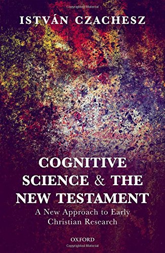 Cognitive Science And The New Testament A New Approach To Early Christian Research First Edition Czachesz