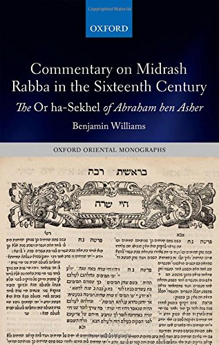 Commentary On Midrash Rabba In The Sixteenth Century The Or Hasekhel Of Abraham Ben Asher 1st Benjamin Williams