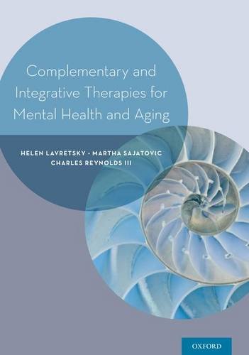 Complementary And Integrative Therapies For Mental Health And Aging First Edition Lavretsky