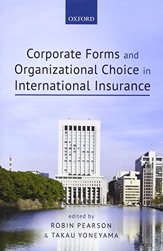 Corporate Forms And Organizational Choice In International Insurance First Edition Pearson