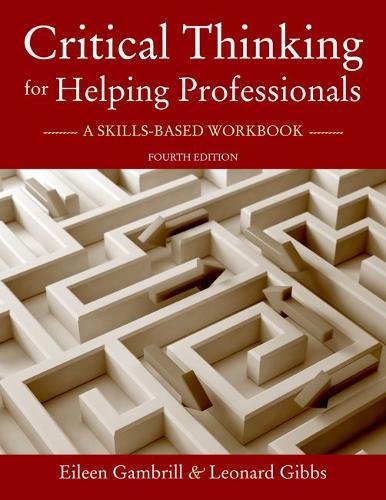 Critical Thinking For Helping Professionals A Skillsbased Workbook 4th Edition Eileen Gambrill