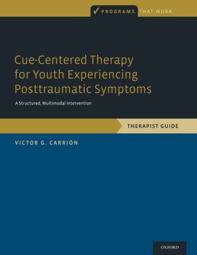 Cuecentered Therapy For Youth Experiencing Posttraumatic Symptoms A Structured Multimodal Intervention Therapist Guide 1st Edition Carrin