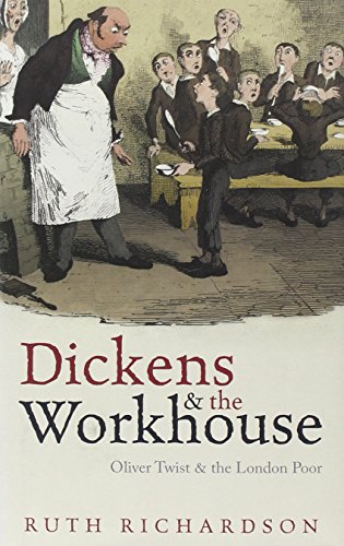 Dickens And The Workhouse Oliver Twist And The London Poor 1st Richardson