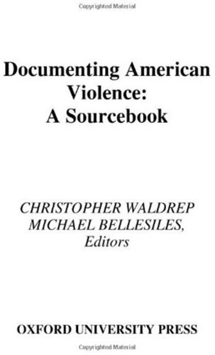 Documenting American Violence A Sourcebook Bellesiles Michael A Waldrep