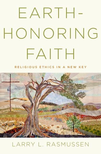 Earthhonoring Faith Religious Ethics In A New Key 1st Edition Rasmussen