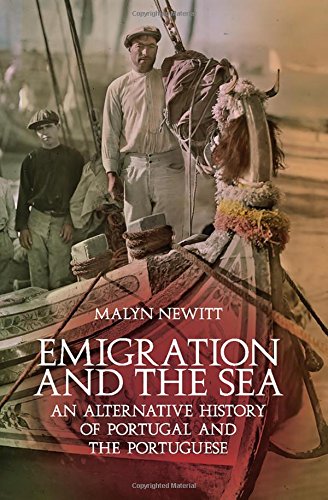 Emigration And The Sea An Alternative History Of Portugal And The Portuguese 1st Edition Malyn Newitt