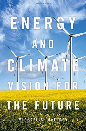Energy And Climate Vision For The Future 1st Edition Michael B Mcelroy