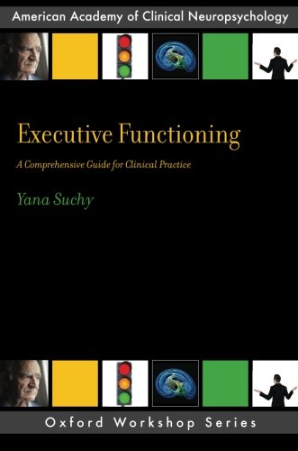 Executive Functioning A Comprehensive Guide For Clinical Practice 1st Edition Yana Suchy