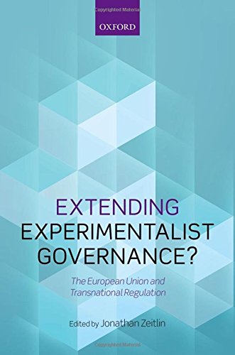 Extending Experimentalist Governance The European Union And Transnational Regulation First Edition Zeitlin