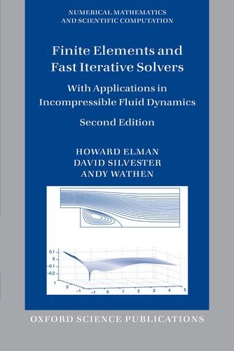 Finite Elements And Fast Iterative Solvers With Applications In Incompressible Fluid Dynamics 2 Ed Elman