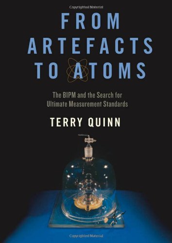 From Artefacts To Atoms The Bipm And The Search For Ultimate Measurement Standards 1st Edition Quinn
