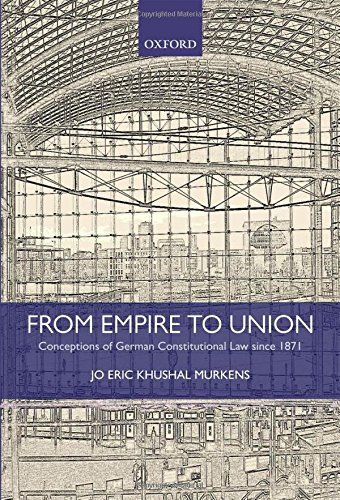 From Empire To Union Conceptions Of German Constitutional Law Since 1871 1st Edition Murkens