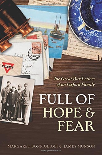 Full Of Hope And Fear The Great War Letters Of An Oxford Family At War 1st Bonfiglioli
