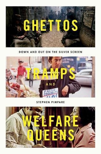 Ghettos Tramps And Welfare Queens Down Out On The Silver Screen 1st Edition Pimpare