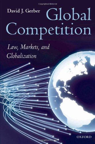 Global Competition Law Markets And Globalization First Paperback Edition 2012 Gerber