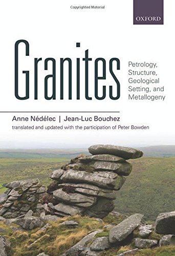 Granites Petrology Structure Geological Setting And Metallogeny 1st Edition Anne Ndlec