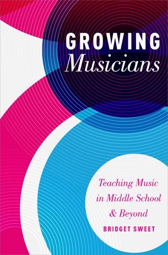 Growing Musicians Teaching Music In Middle School And Beyond 1st Edition Sweet