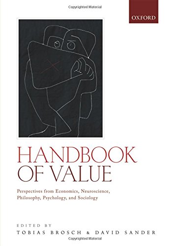 Handbook Of Value Perspectives From Economics Neuroscience Philosophy Psychology And Sociology 1st Edition Brosch