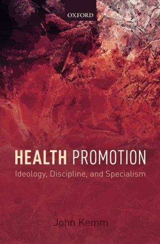 Health Promotion Ideology Discipline And Specialism 1st Edition Kemm