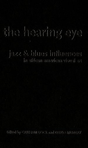 The Hearing Eye Jazz And Blues Influences In African American Visual Art 1st Edition Lock