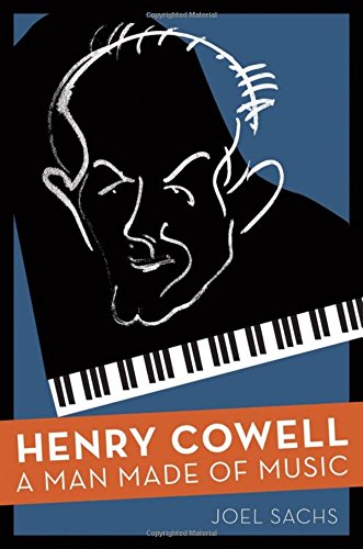 Henry Cowell A Man Made Of Music 1st Sachs Joel