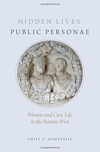 Hidden Lives Public Personae Women And Civic Life In The Roman West 1st Edition Hemelrijk