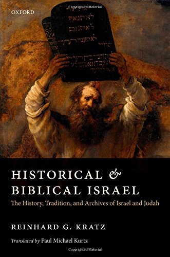 Historical And Biblical Israel The History Tradition And Archives Of Israel And Judah 1st Edition Reinhard G Kratz