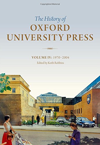 History Of Oxford University Press Volume Iv 1970 To 2004 1st Edition Robbins