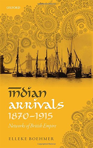 Indian Arrivals 18701915 Networks Of British Empire First Edition Boehmer