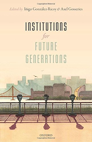 Institutions Of Future Generations 1st Edition Inigo Gonzalezricoy