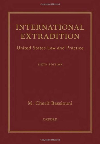 International Extradition United States Law And Practice 6 Ed Bassiouni