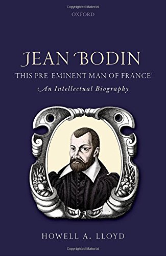 Jean Bodin This Preeminent Man Of France An Intellectual Biography 1st Edition Howell A Lloyd