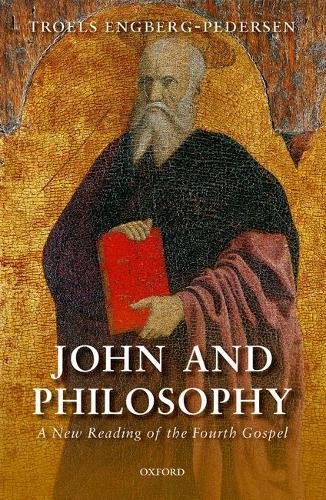 John And Philosophy A New Reading Of The Fourth Gospel 1st Edition Engbergpedersen