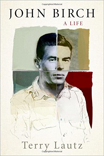John Birch A Life 1st Edition Lautz Terry E