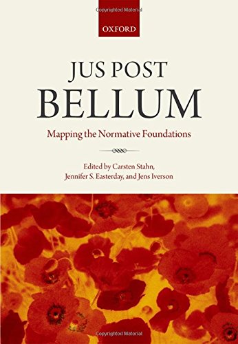 Jus Post Bellum Mapping The Normative Foundations 1st Edition Carsten Stahn