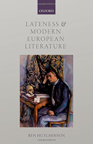 Lateness And Modern European Literature 1st Edition Hutchinson