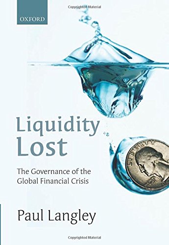 Liquidity Lost The Governance Of The Global Financial Crisis Langley