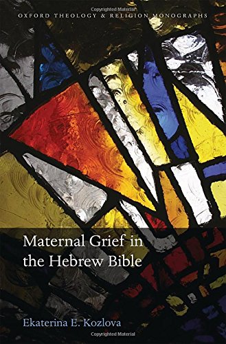 Maternal Grief In The Hebrew Bible 1st Edition Kozlova Ekaterina E