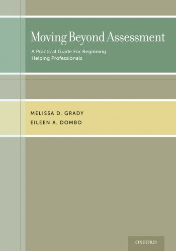 Moving Beyond Assessment A Practical Guide For Beginning Helping Professionals 1st Edition Dombo