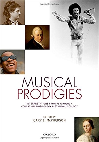 Musical Prodigies Interpretations From Psychology Education Musicology And Ethnomusicology First Edition Gary E Mcpherson