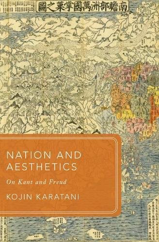 Nation And Aesthetics On Kant And Freud 1st Edition Kojin Karatani